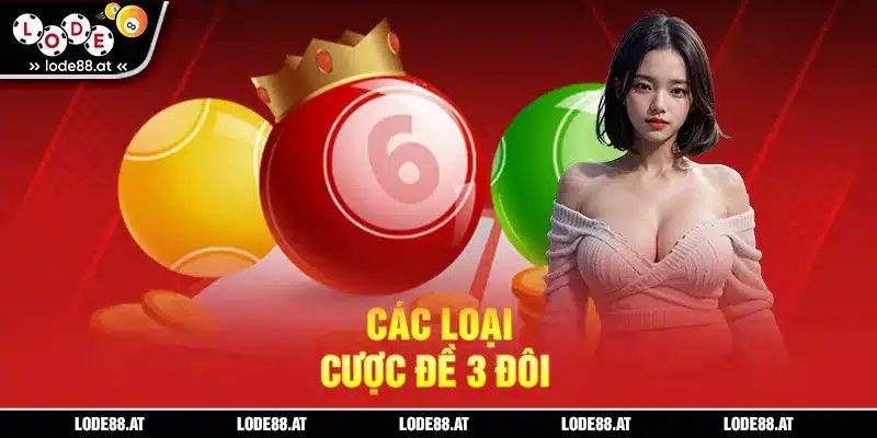 Các loại cược đề 3 đôi