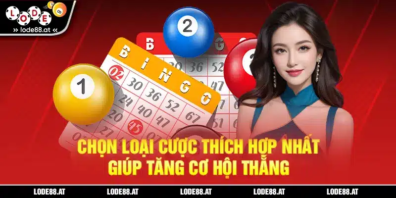 Chọn loại cược thích hợp nhất giúp tăng cơ hội thắng