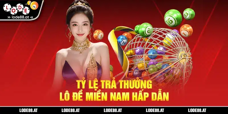 Tỷ lệ trả thưởng lô đề miền nam hấp dẫn